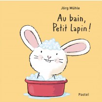 Livre Au bain, petit lapin ! de Mülhe